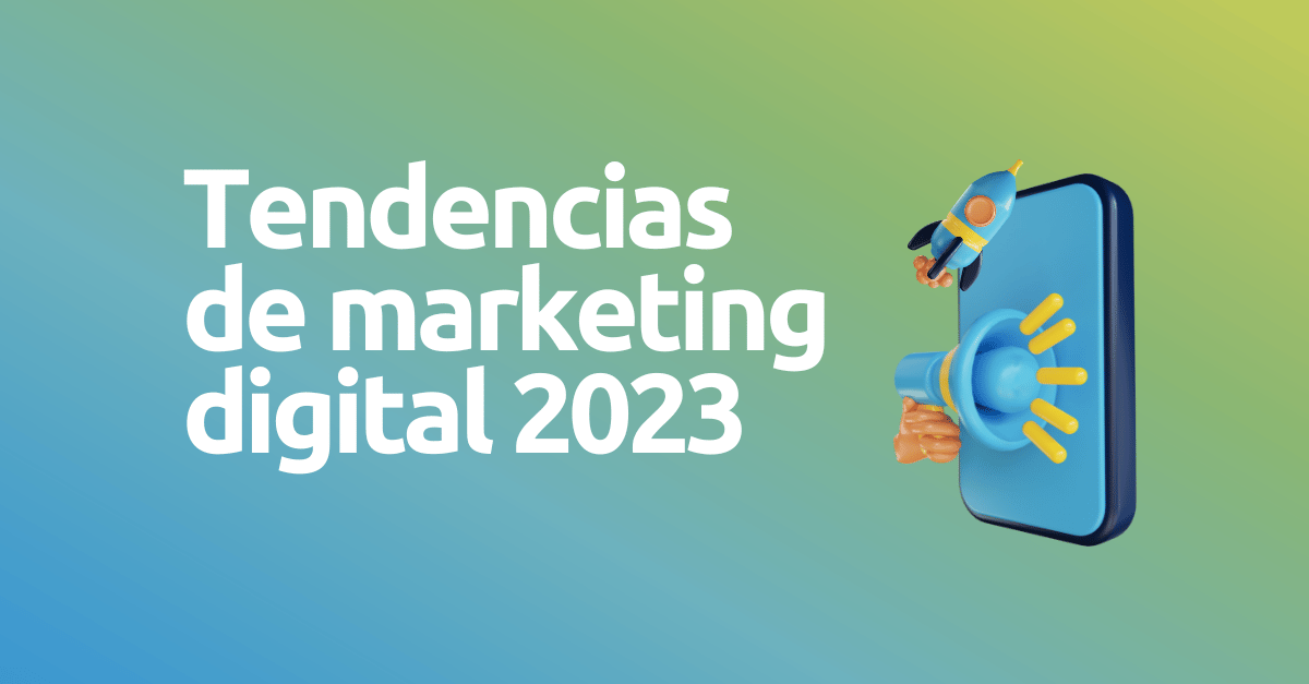tendencias de marketing digital 2023